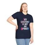 My Existence Is Not An Opinion T-Shirt — Trans Pride Statement Tee