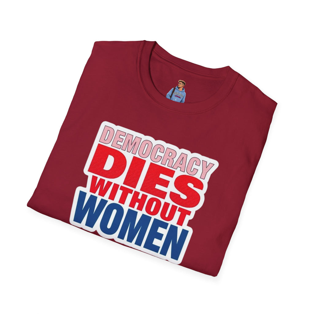 Democracy Dies Without Women Unisex Softstyle T-Shirt