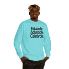 Educate, Advocate, Celebrate Unisex Crew Neck Sweatshirt - Empowerment Apparel