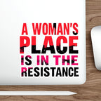 Die-Cut Stickers - A WOMAN'S PLACE IS IN THE RESISTANCE