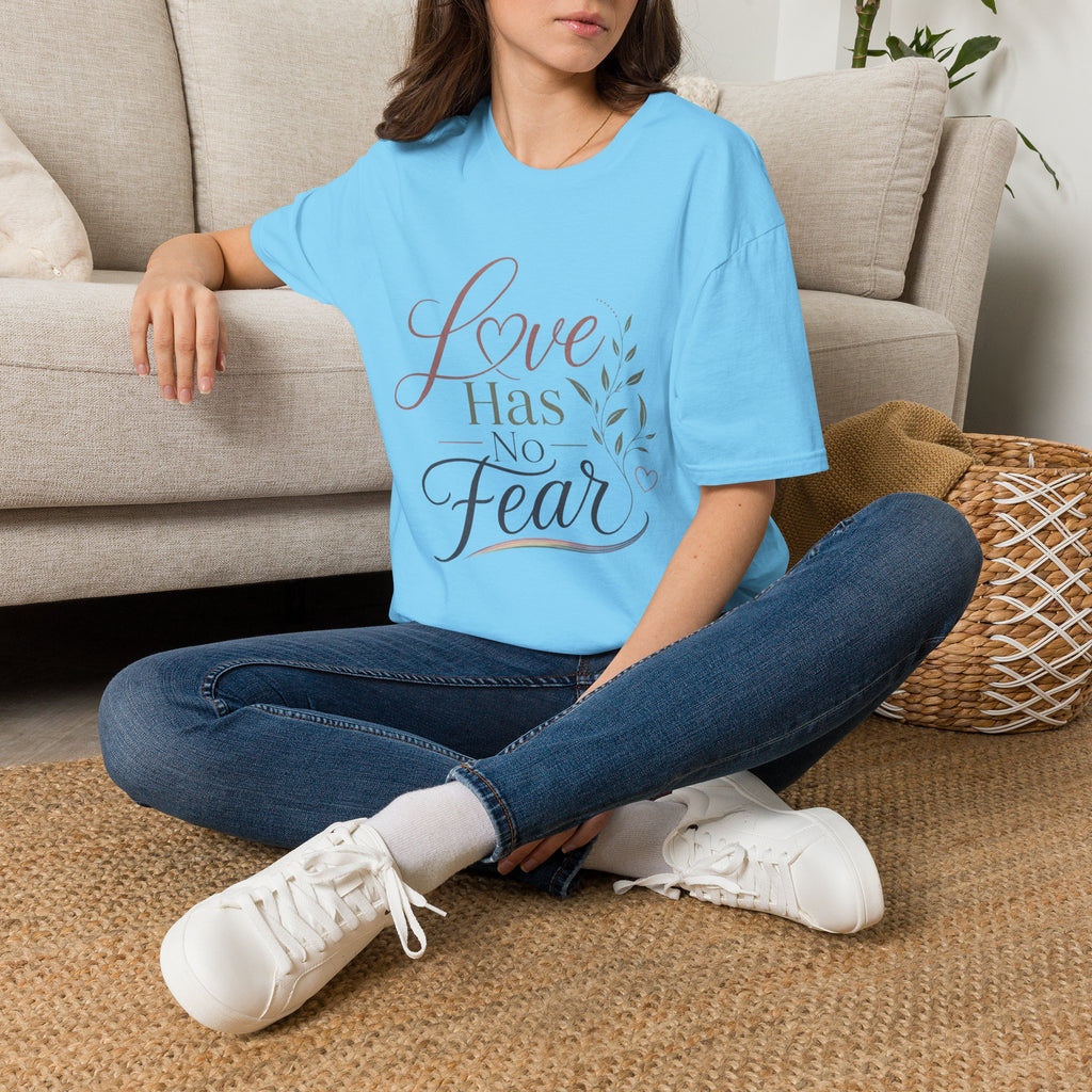 Love Has No Fear T-Shirt — Inspirational Tee