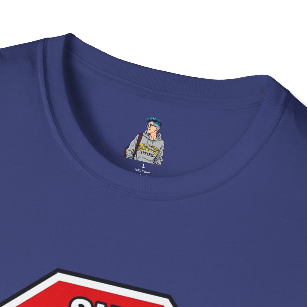 She Said STOP You Will Stop - Graphic T-Shirt
