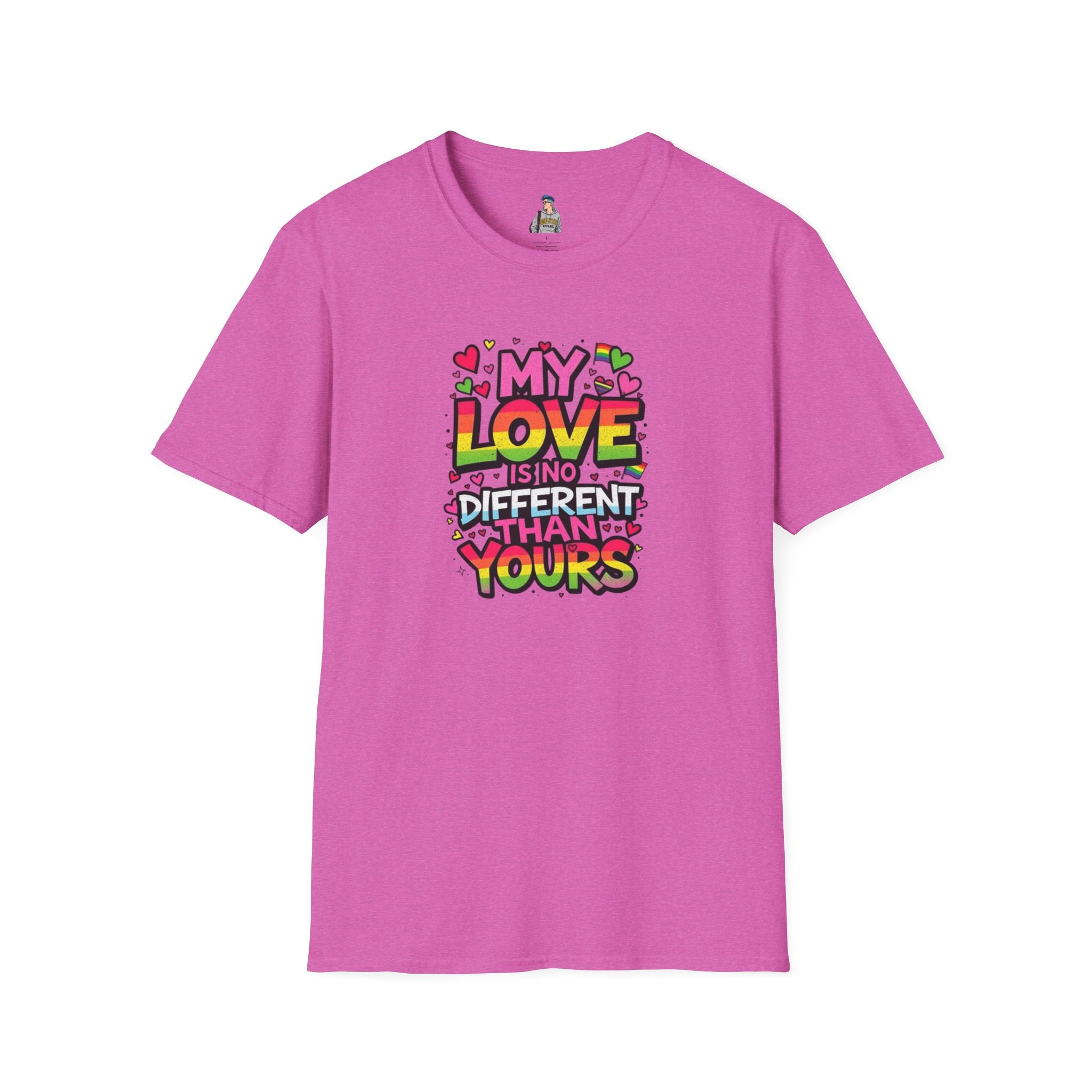 My Love Is No Different Than Yours Unisex Softstyle T-Shirt - Colorful & Fun Graphic Tee