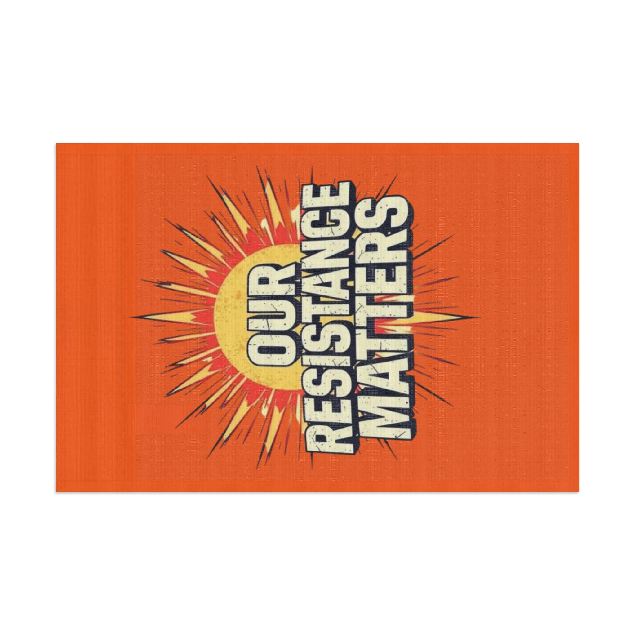 Our Resistance Matters-Protest Flag