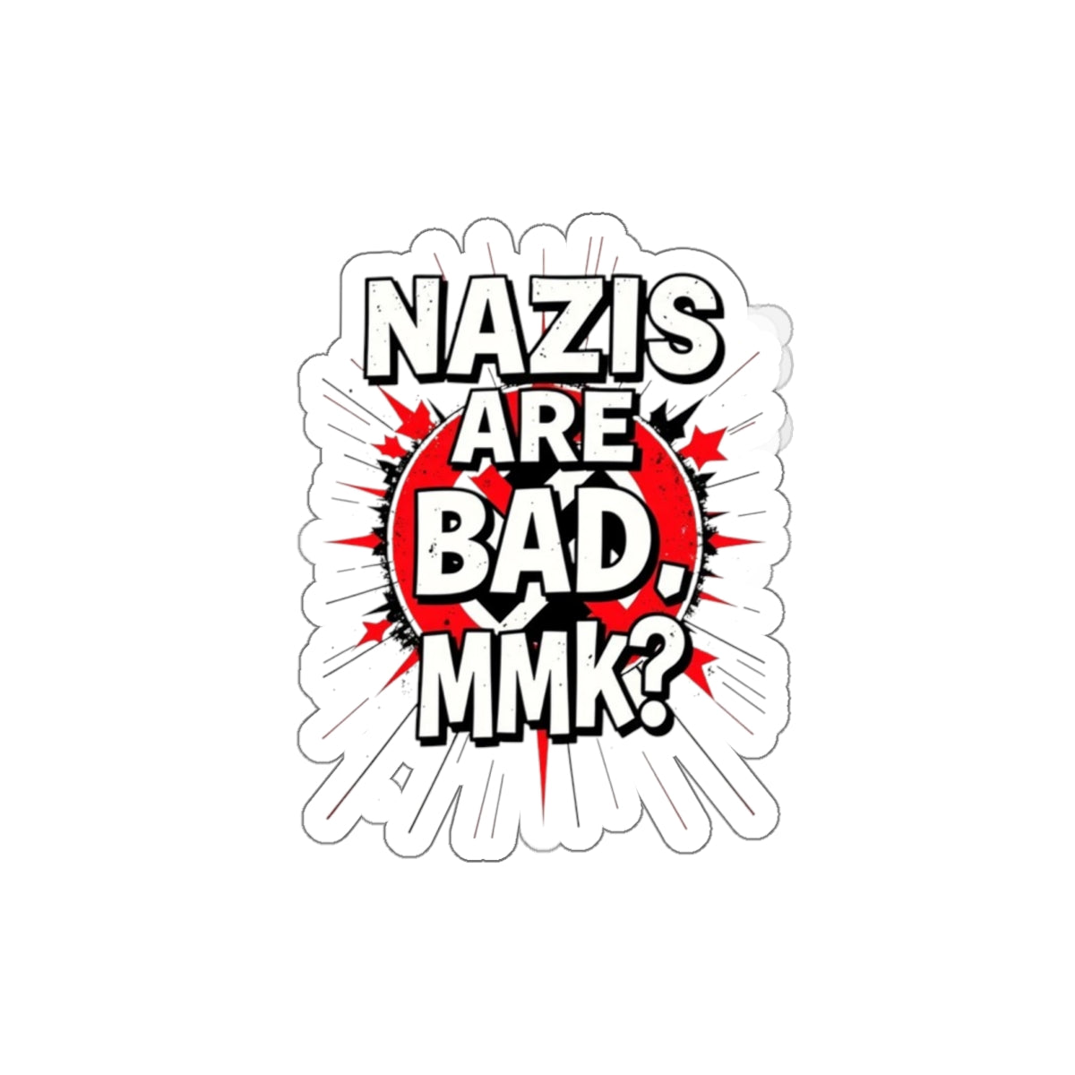 Die-Cut Stickers - Nazis are Bad, MmK?