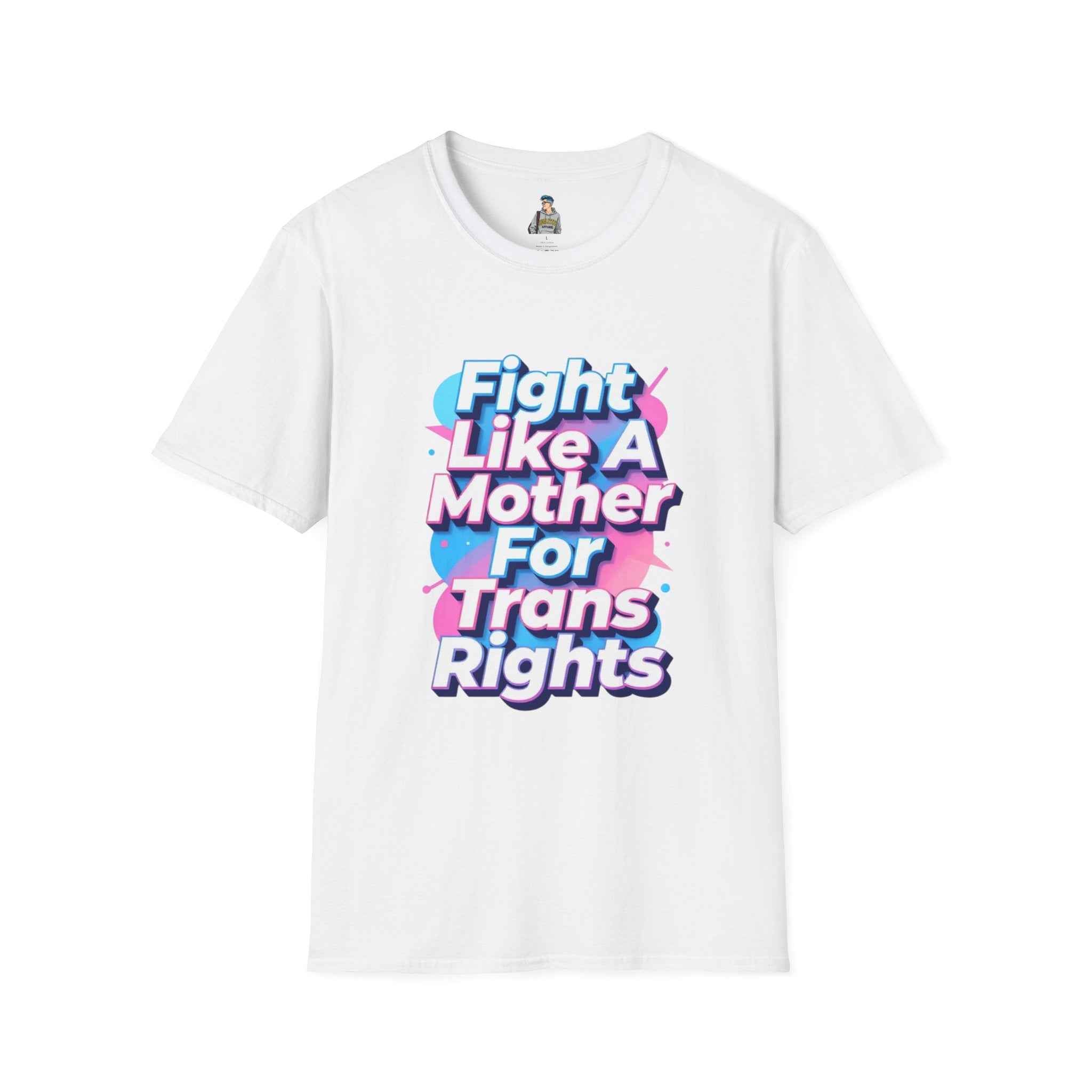 Fight Like A Mother For Trans Rights T-Shirt
