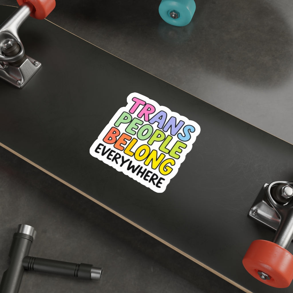 Die-Cut Stickers - TRANS PEOPLE BELONG EVERYWHERE