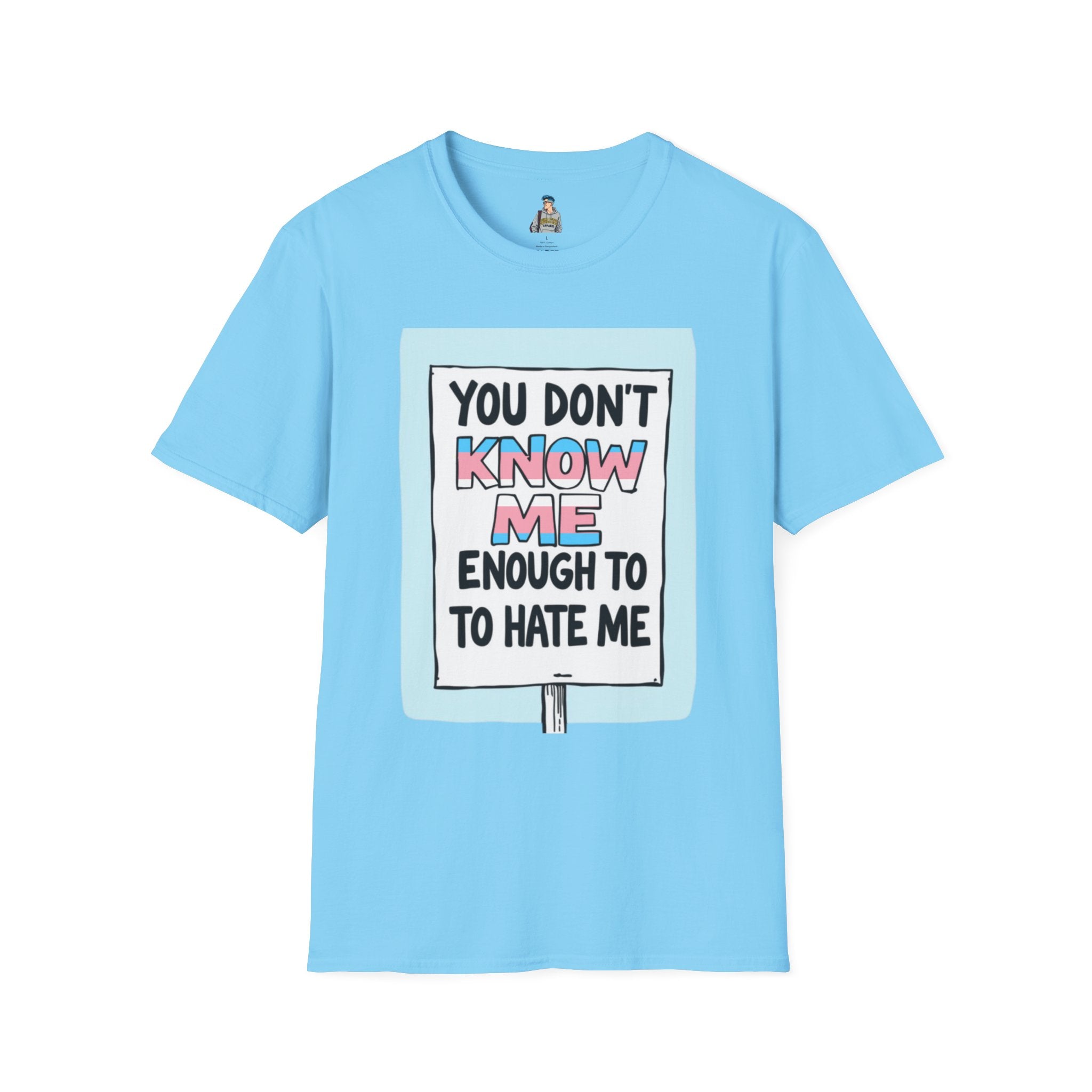 You Don't Know Me Enough to Hate Me Trans Pride T-Shirt - Unisex Softstyle Tee for Casual Wear
