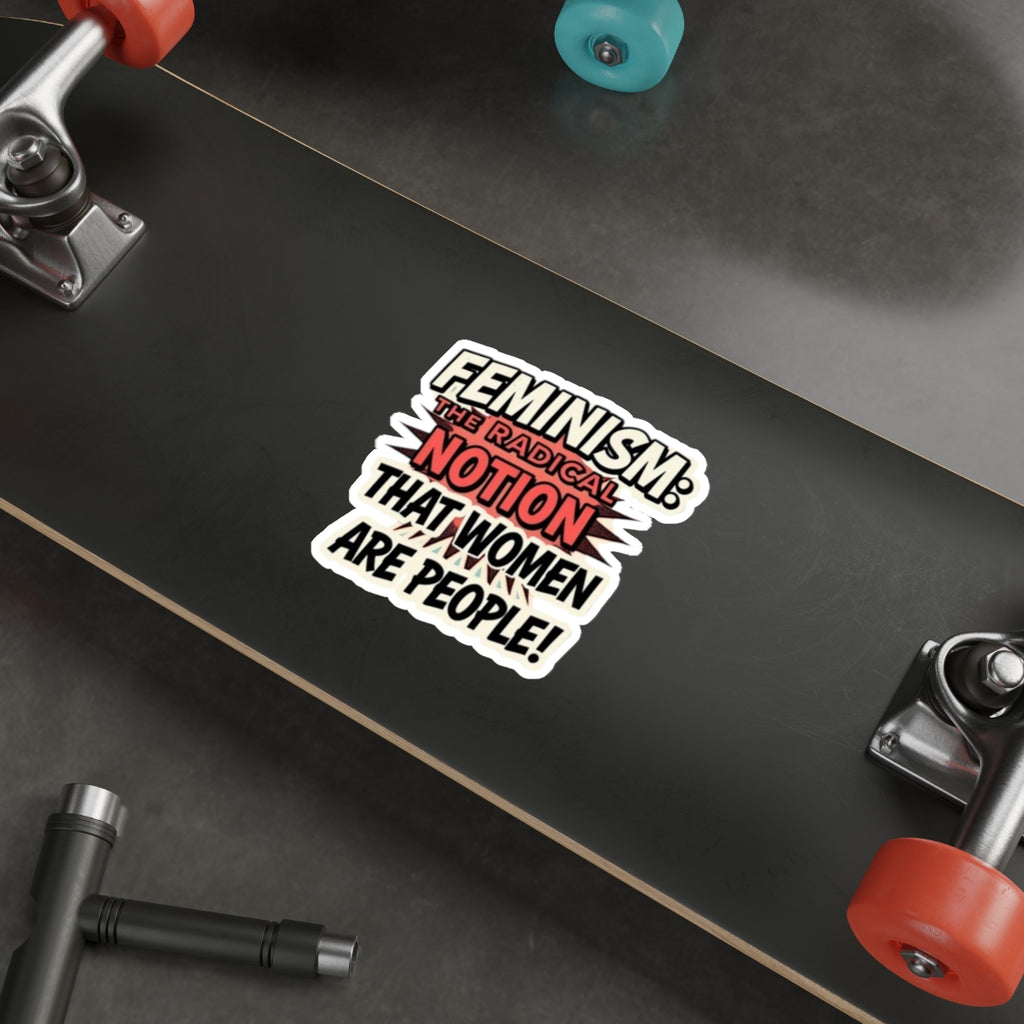 Die-Cut Stickers - FEMINISM: THE RADICAL NOTION THAT WOMEN ARE PEOPLE