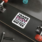 Die-Cut Stickers - TRANS PEOPLE EXIST. TRANS PEOPLE MATTER.