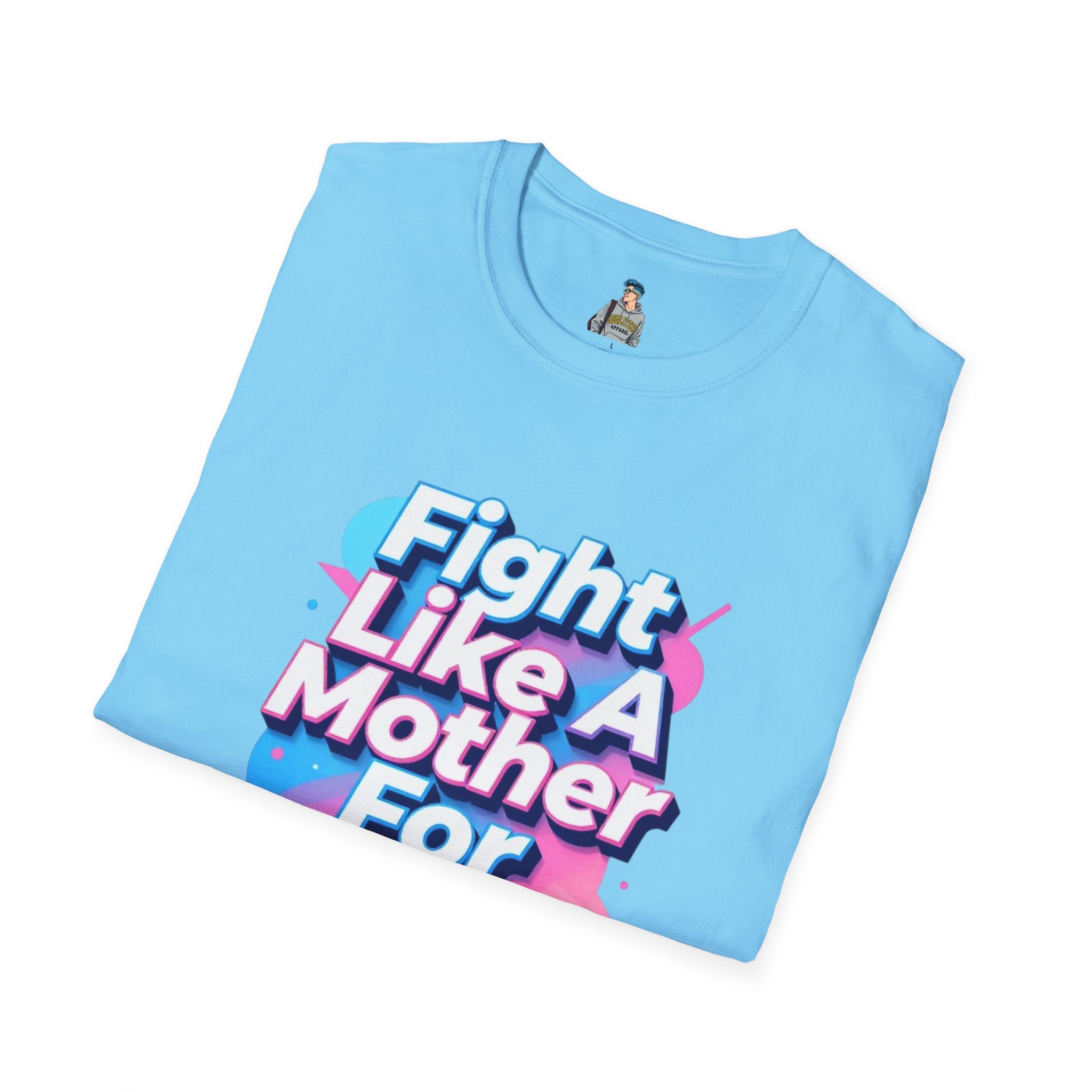 Fight Like A Mother T-Shirt - For Trans Rights
