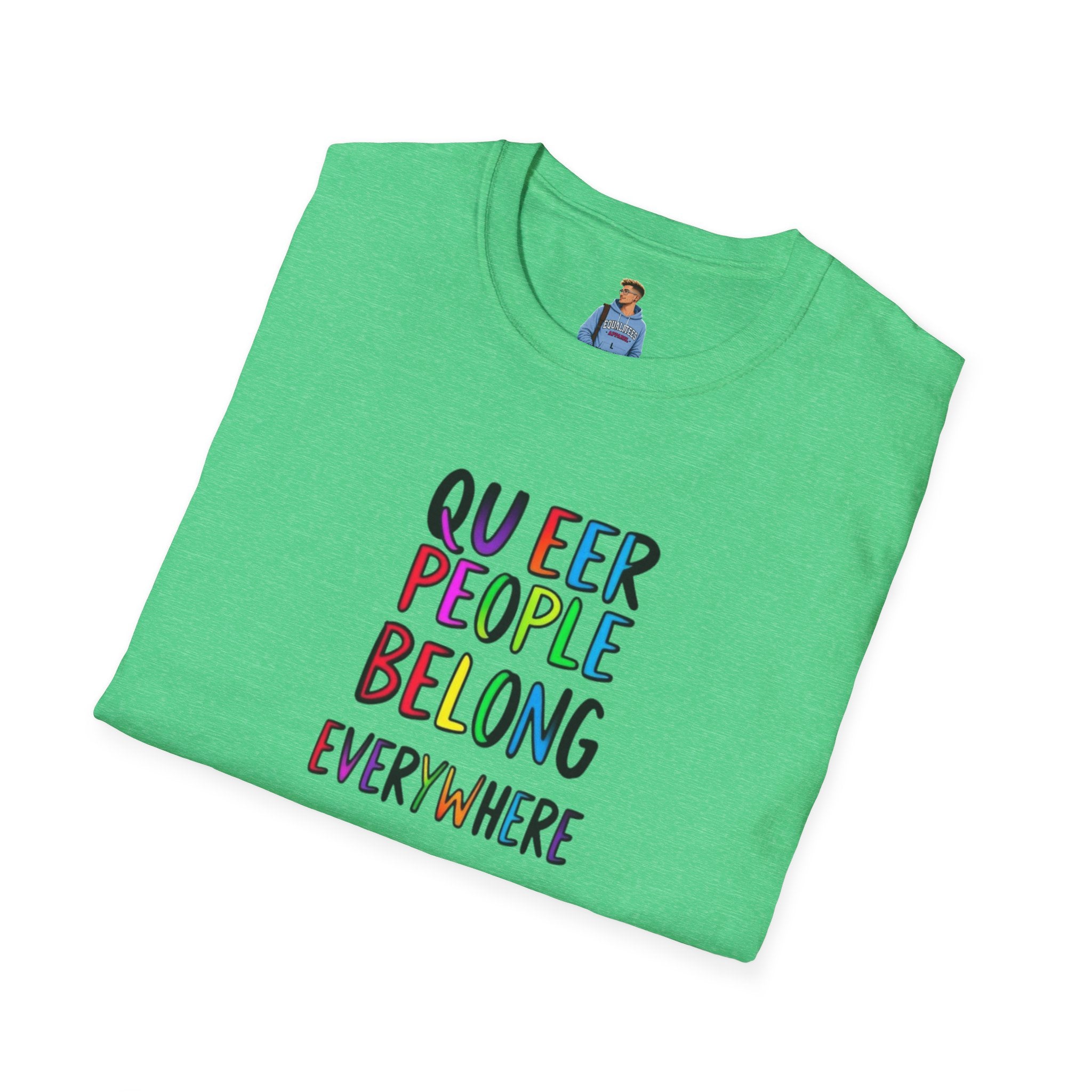 Queer People Belong Everywhere t-shirt