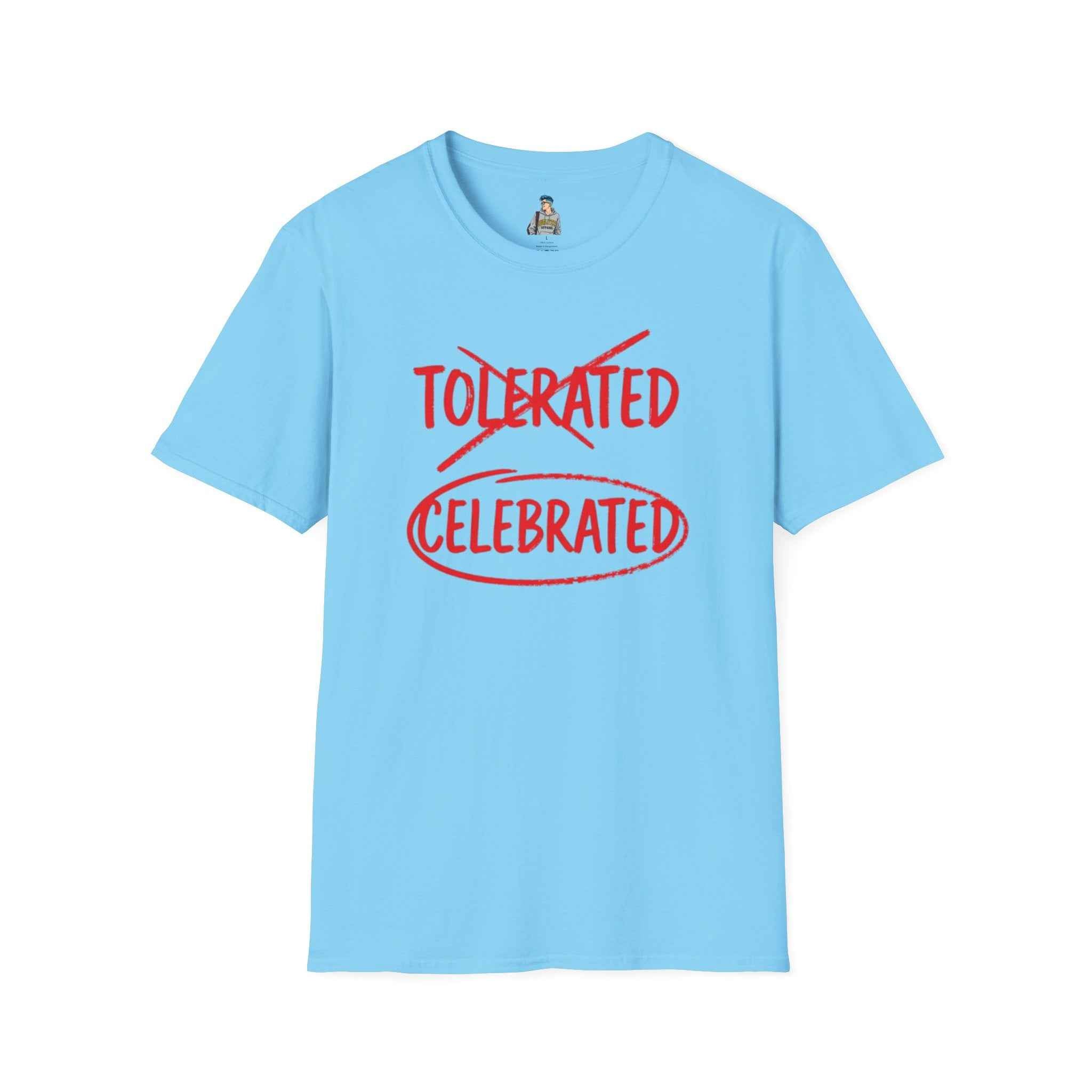 Celebrated T-Shirt — Not tolerated, Celebrated Slogan Tee