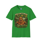 T-Shirt — "You Can't Drain the Swamp when you ARE the Swamp" Graphic Tee