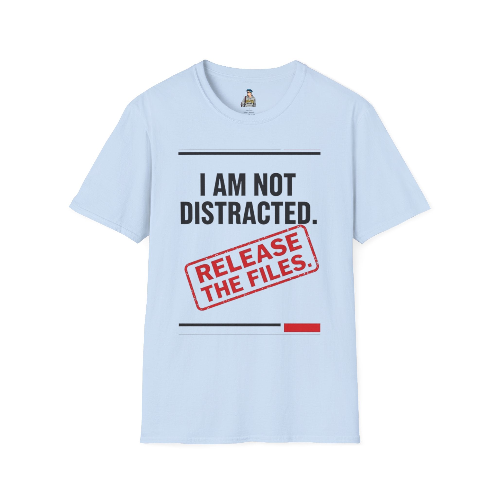 T-Shirt — I Am Not Distracted. Release The Files. Graphic Tee
