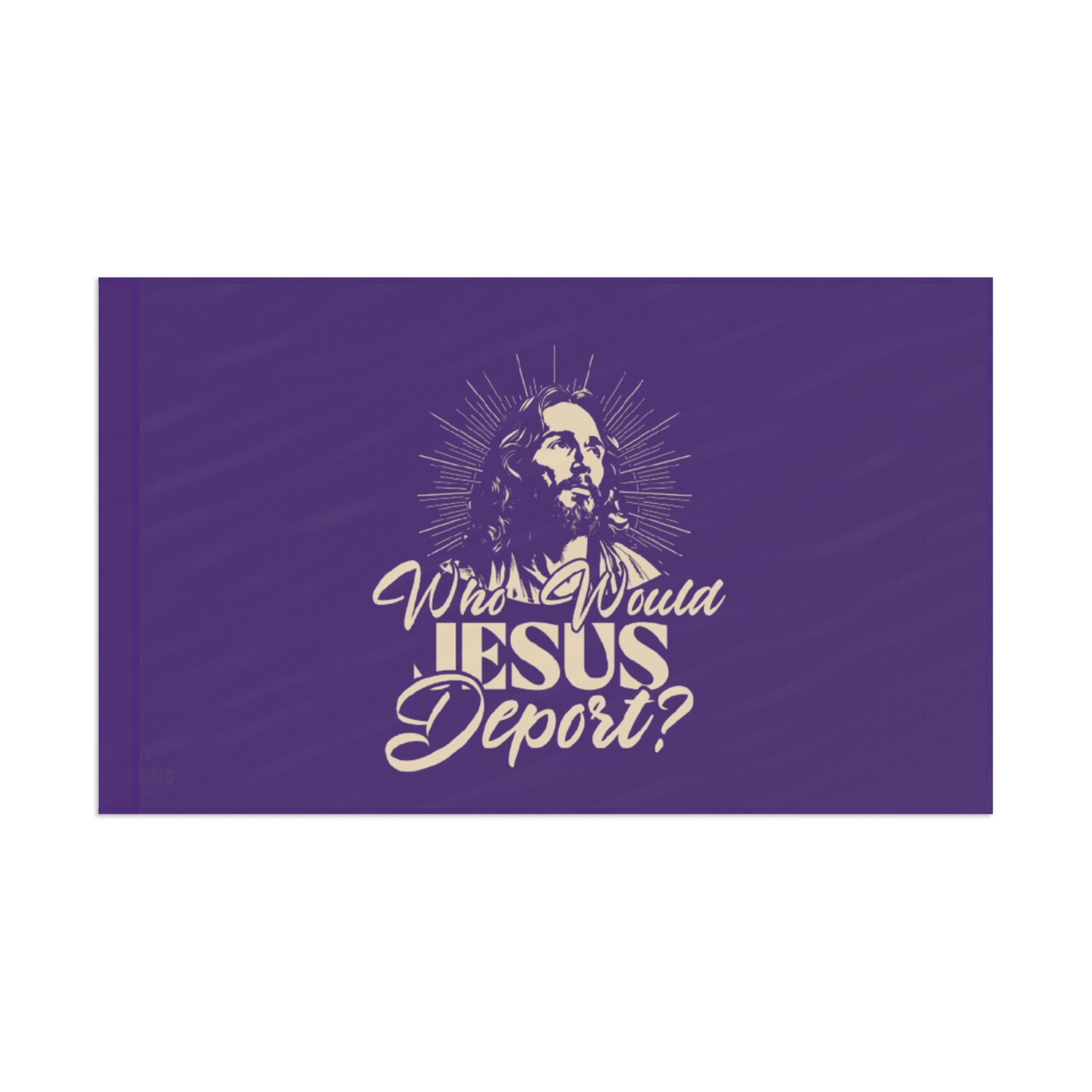 Who Would Jesus Deport - Protest Flag