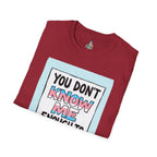 You Don't Know Me Enough to Hate Me Trans Pride T-Shirt - Unisex Softstyle Tee for Casual Wear