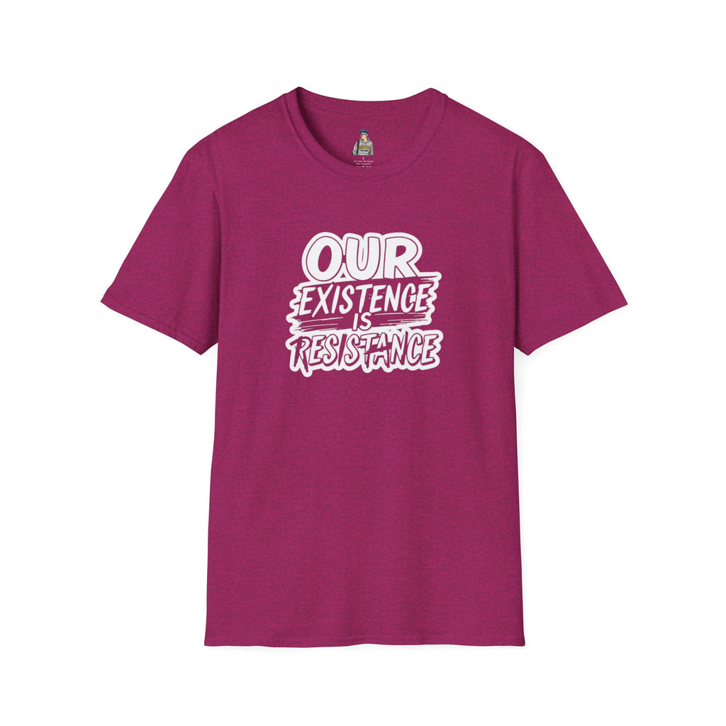Unisex Softstyle T-Shirt - "Our Existence is Resistance" - Motivational Tee for Activists, Casual Wear, Gift for Change-makers