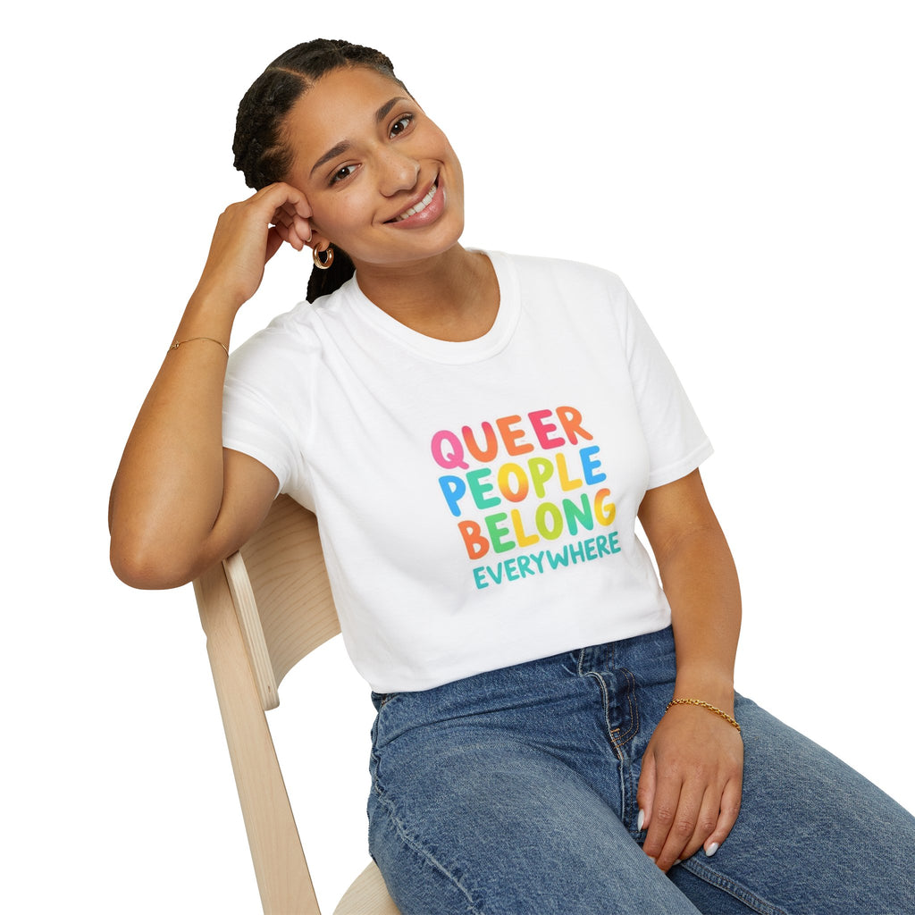 QUEER PEOPLE BELONG EVERYWHERE T-Shirt