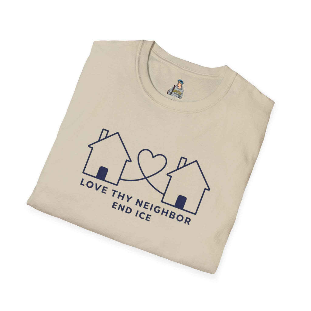 T-Shirt — "Love Thy Neighbor END ICE