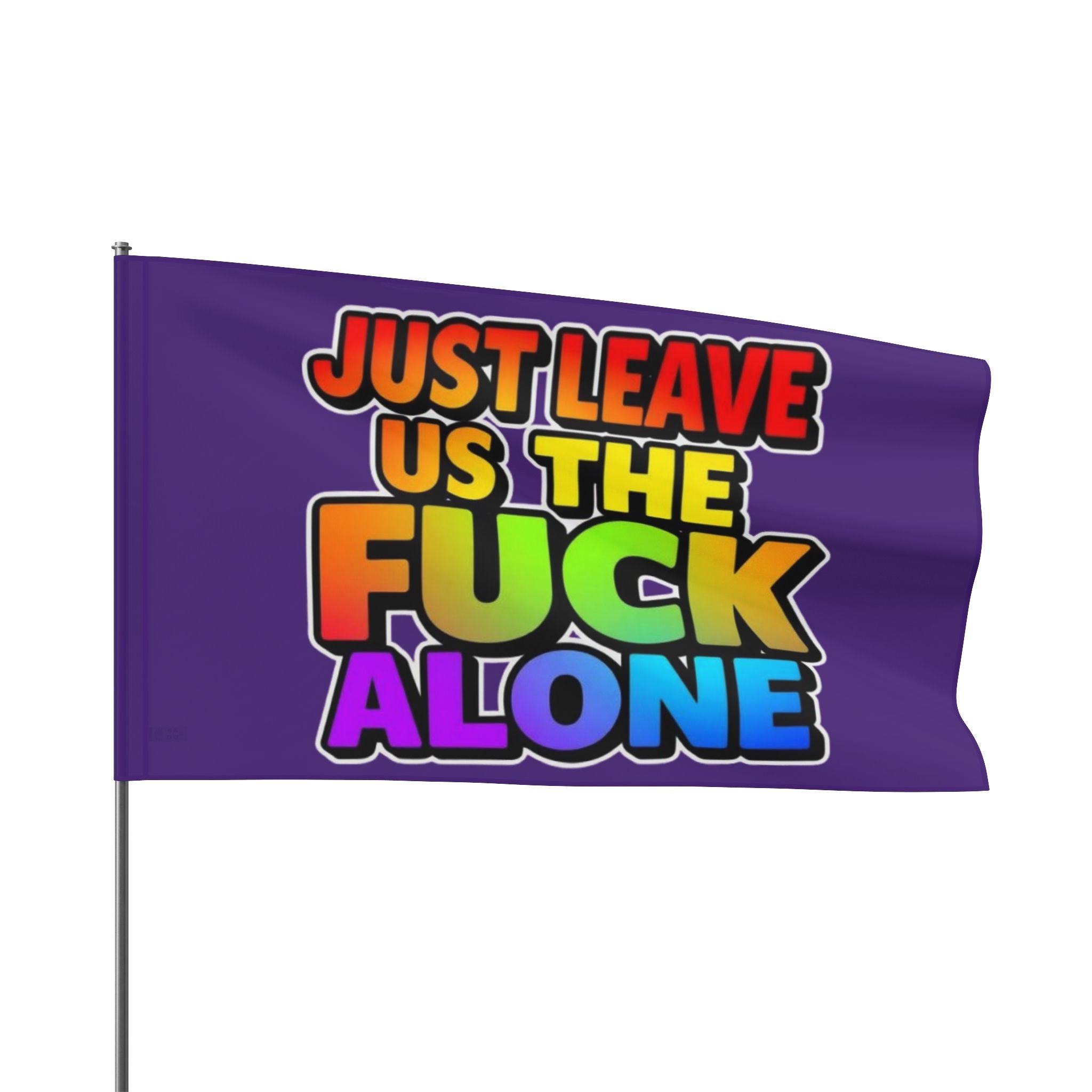 Just Leave us tf Alone - Pride Flag