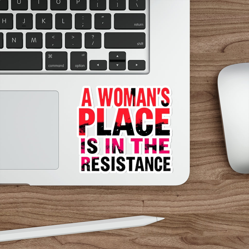 Die-Cut Stickers - A WOMAN'S PLACE IS IN THE RESISTANCE
