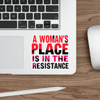 Die-Cut Stickers - A WOMAN'S PLACE IS IN THE RESISTANCE