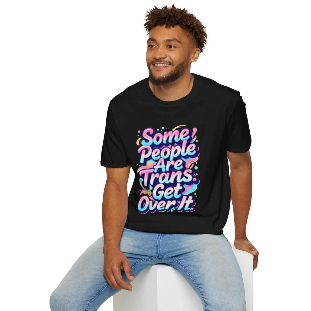 Trans Rights T-Shirt — "Some People Are Trans. Get Over It." Colorful Pride Tee