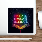 Inspiring Die-Cut Stickers - 'Educate. Advocate. Celebrate.' - Perfect for Students and Activists