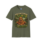 T-Shirt — "You Can't Drain the Swamp when you ARE the Swamp" Graphic Tee