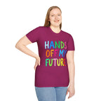 HANDS OFF MY FUTURE Political Statement T-Shirt