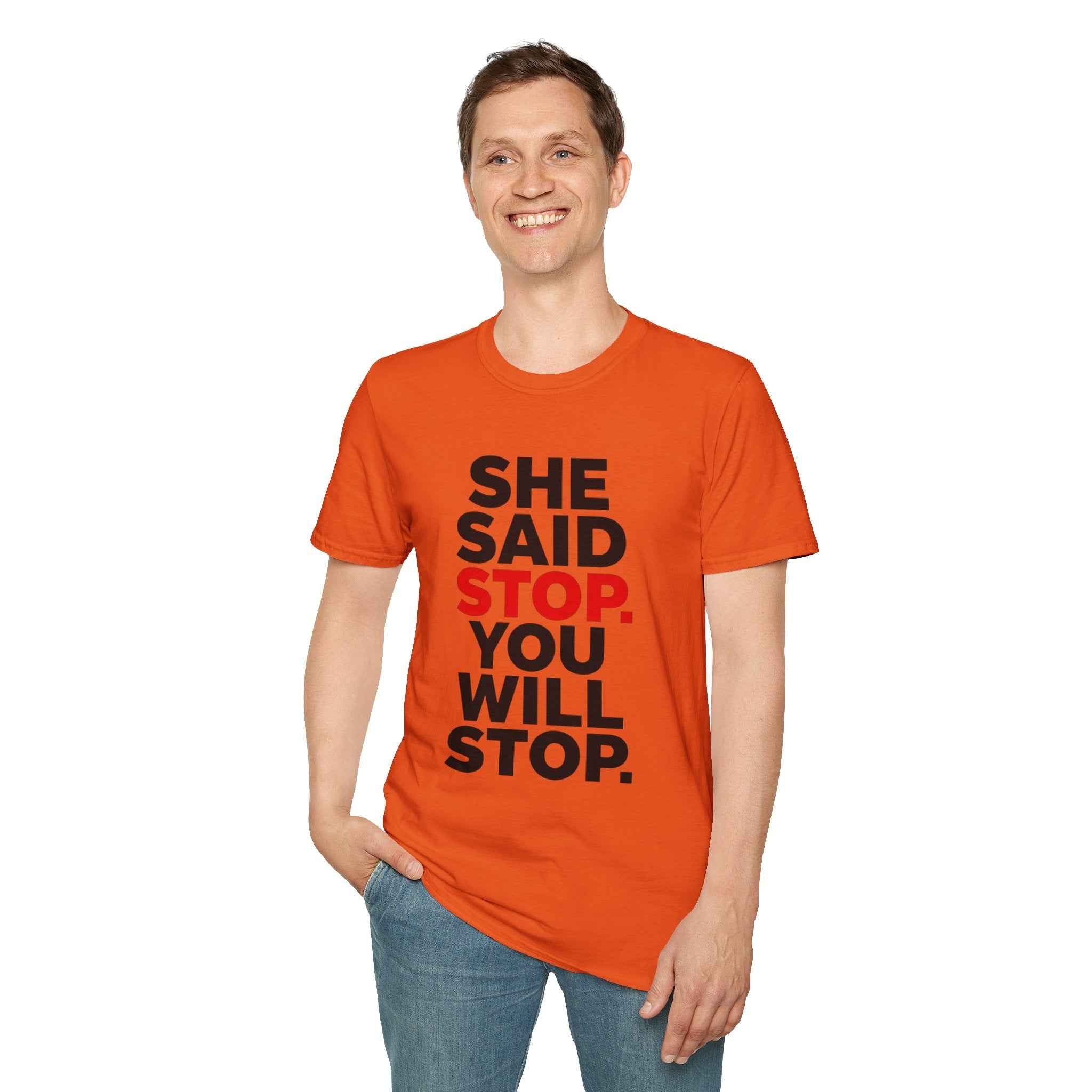 T-Shirt — "She Said Stop, You Will Stop." Bold Statement Tee for Consent Awareness