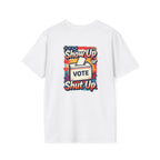 Vote T-Shirt — “Show Up or Shut Up” Patriotic Election Tee