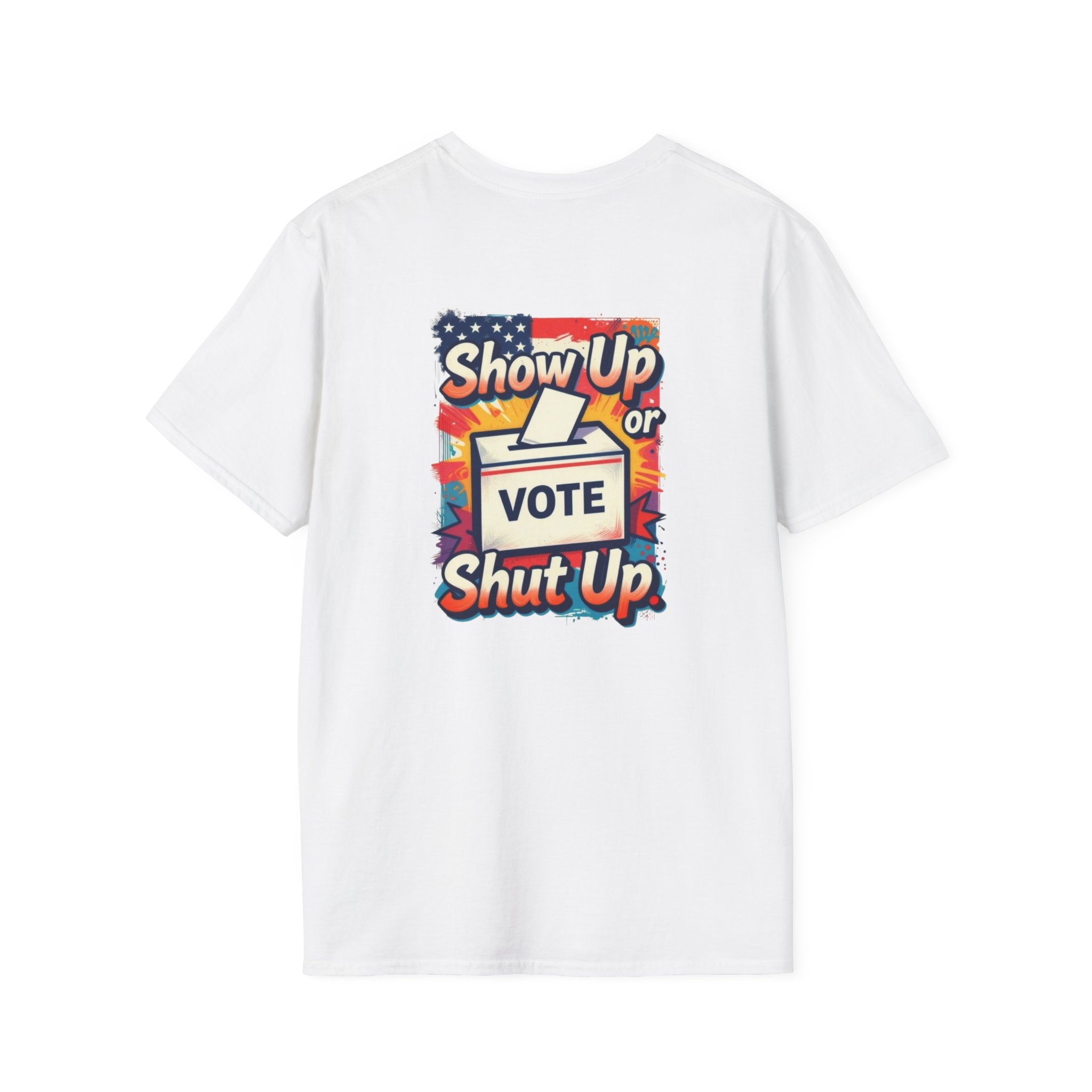 Vote T-Shirt — “Show Up or Shut Up” Patriotic Election Tee