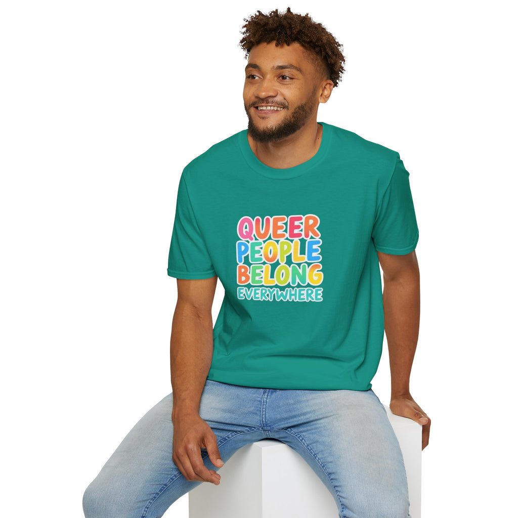 QUEER PEOPLE BELONG EVERYWHERE T-Shirt