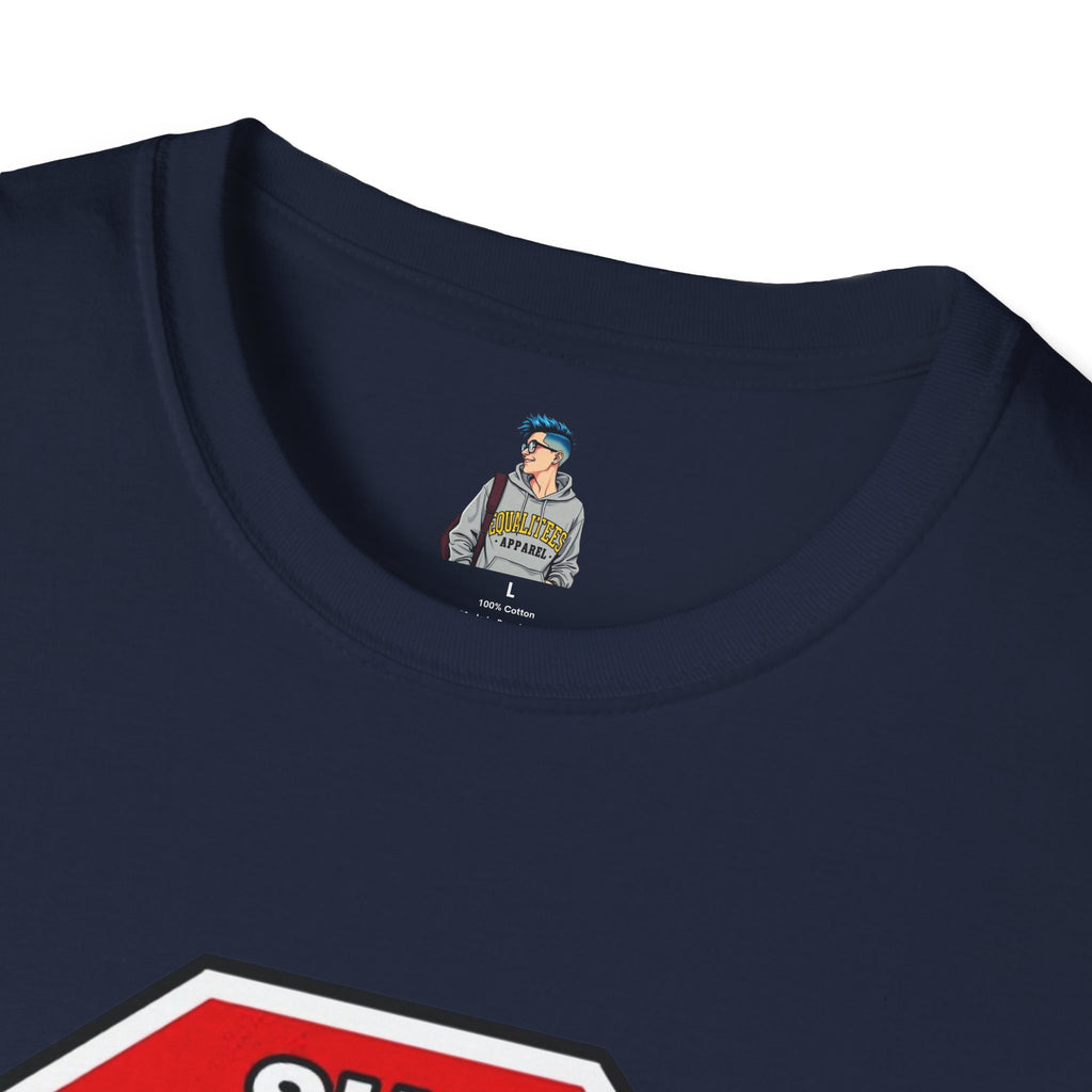 She Said STOP You Will Stop - Graphic T-Shirt
