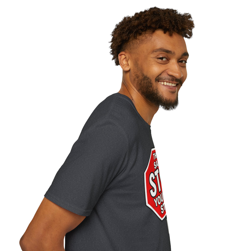 They Said Stop You Will Stop T-Shirt - Consent Awareness