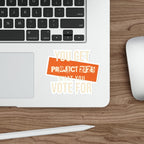 Die-Cut Stickers - Project 2025-You Get What You Vote For