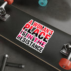 Die-Cut Stickers - A WOMAN'S PLACE IS IN THE RESISTANCE