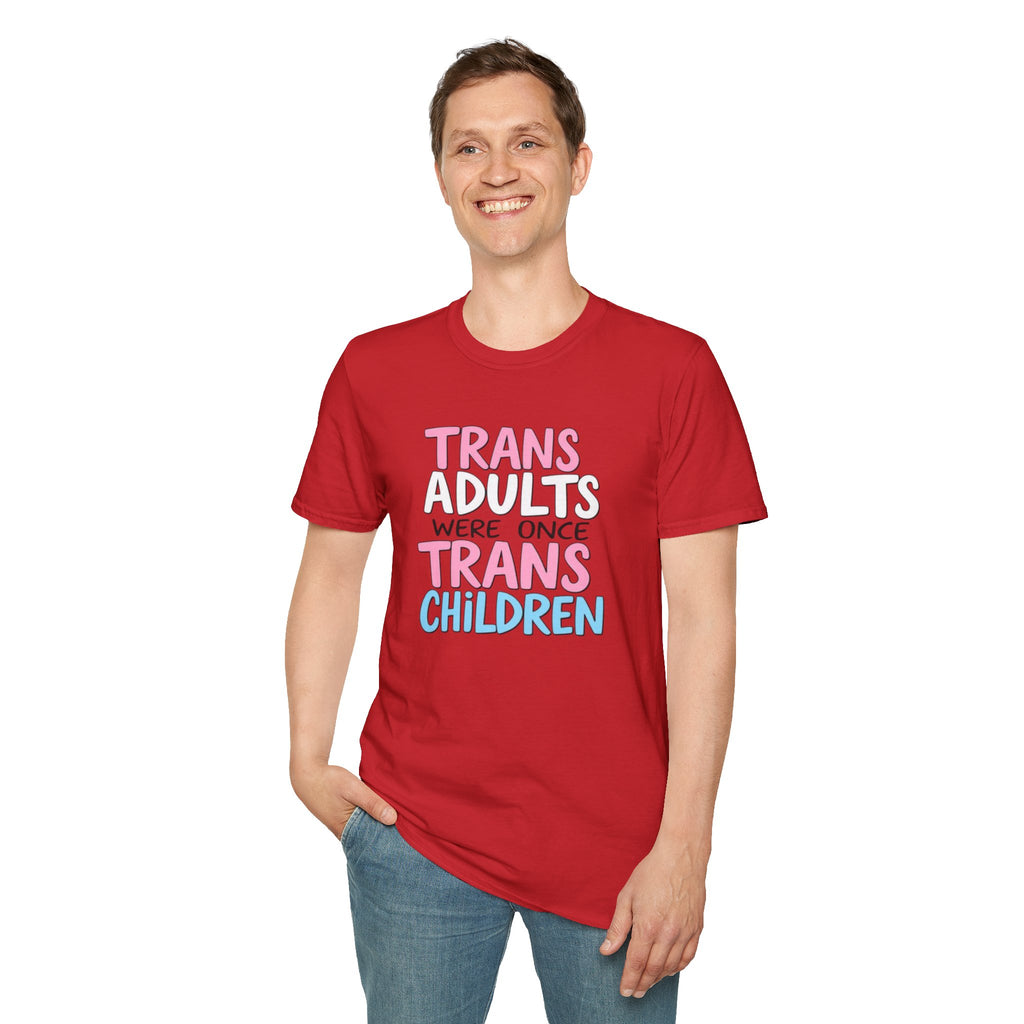 Trans Adults Were Once Trans Children Unisex Tee