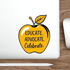 Motivational Die-Cut Stickers - Educate. Advocate. Celebrate. Perfect for Teachers & Advocates!
