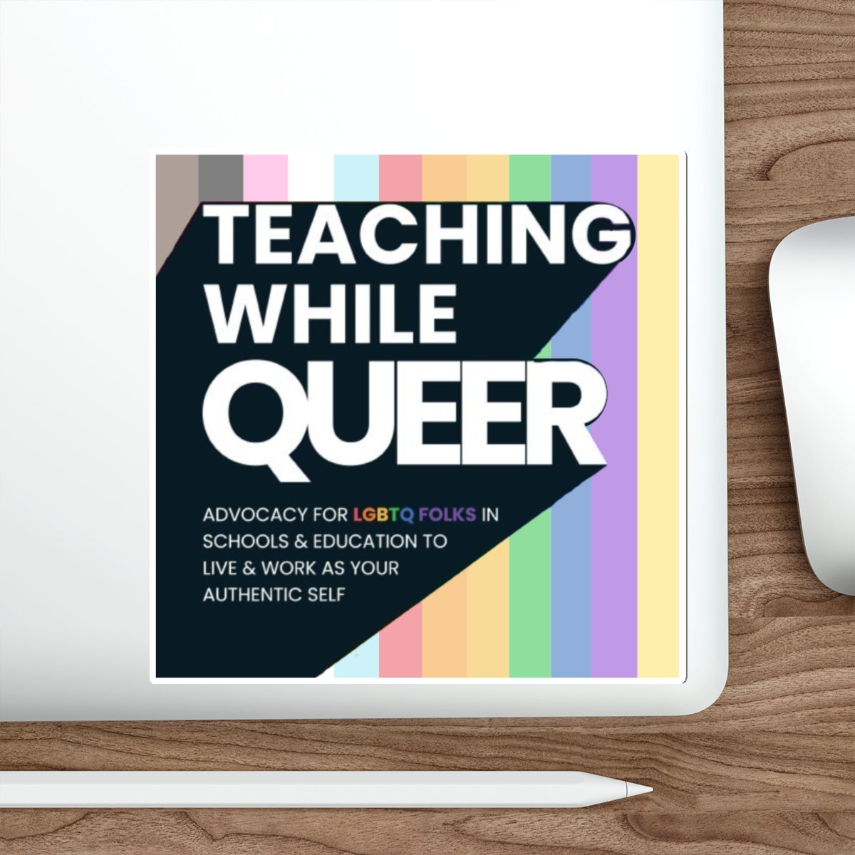 Teaching While Queer Die-Cut Stickers - LGBTQ+ Advocacy Designs for Authentic Living