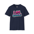 'I Am Speaking' Unisex Softstyle T-Shirt – Bold Statement Tee for Confident Voices