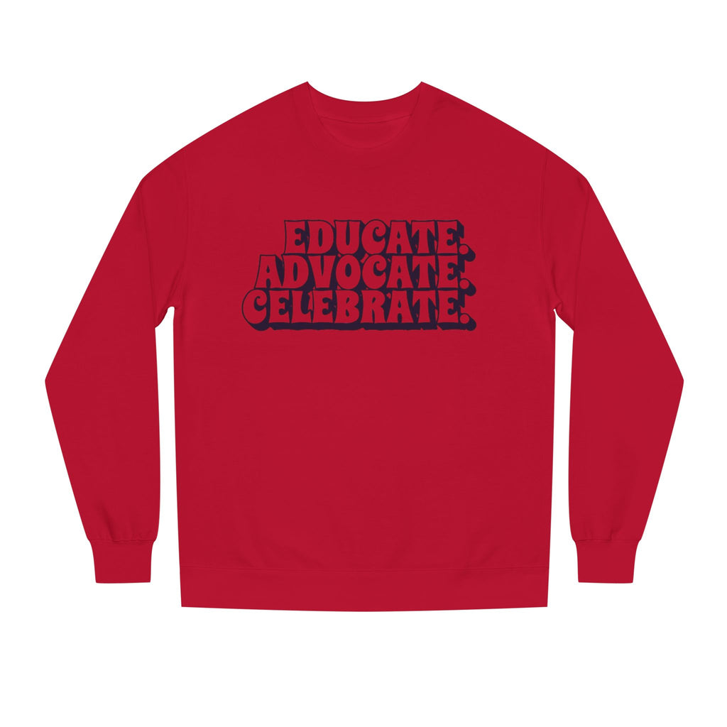 Educate, Advocate, Celebrate Unisex Crew Neck Sweatshirt - Empowerment Apparel