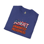 Unisex Softstyle T-Shirt - "Abort Unwanted Presidencies"