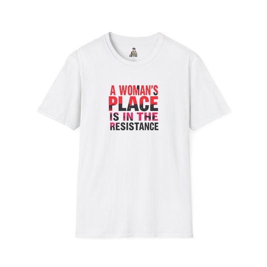 A Woman's Place Is in the Resistance Unisex Softstyle T-Shirt
