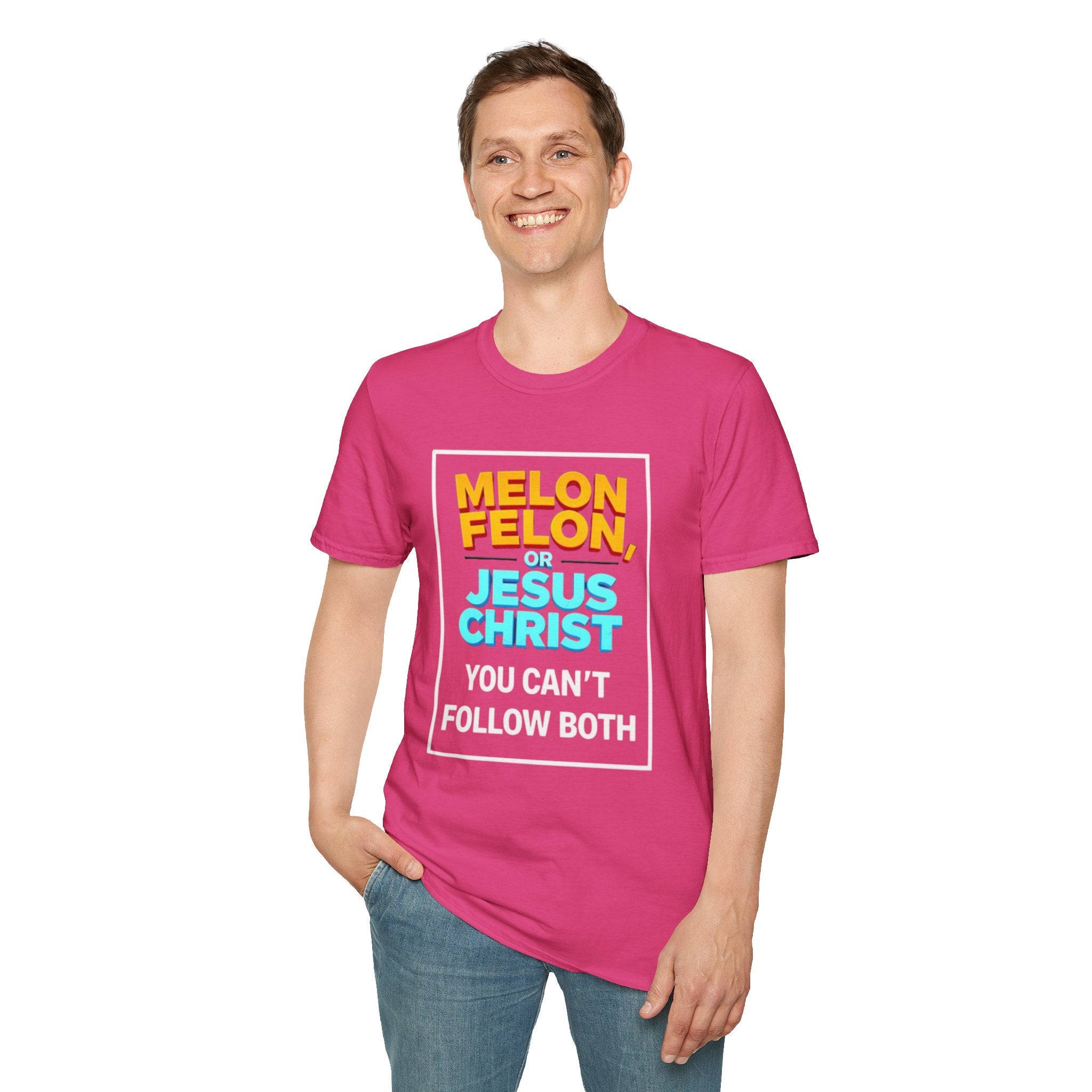 Political Unisex T-Shirt - Melon Felon or Jesus Christ? You Can't Follow Both