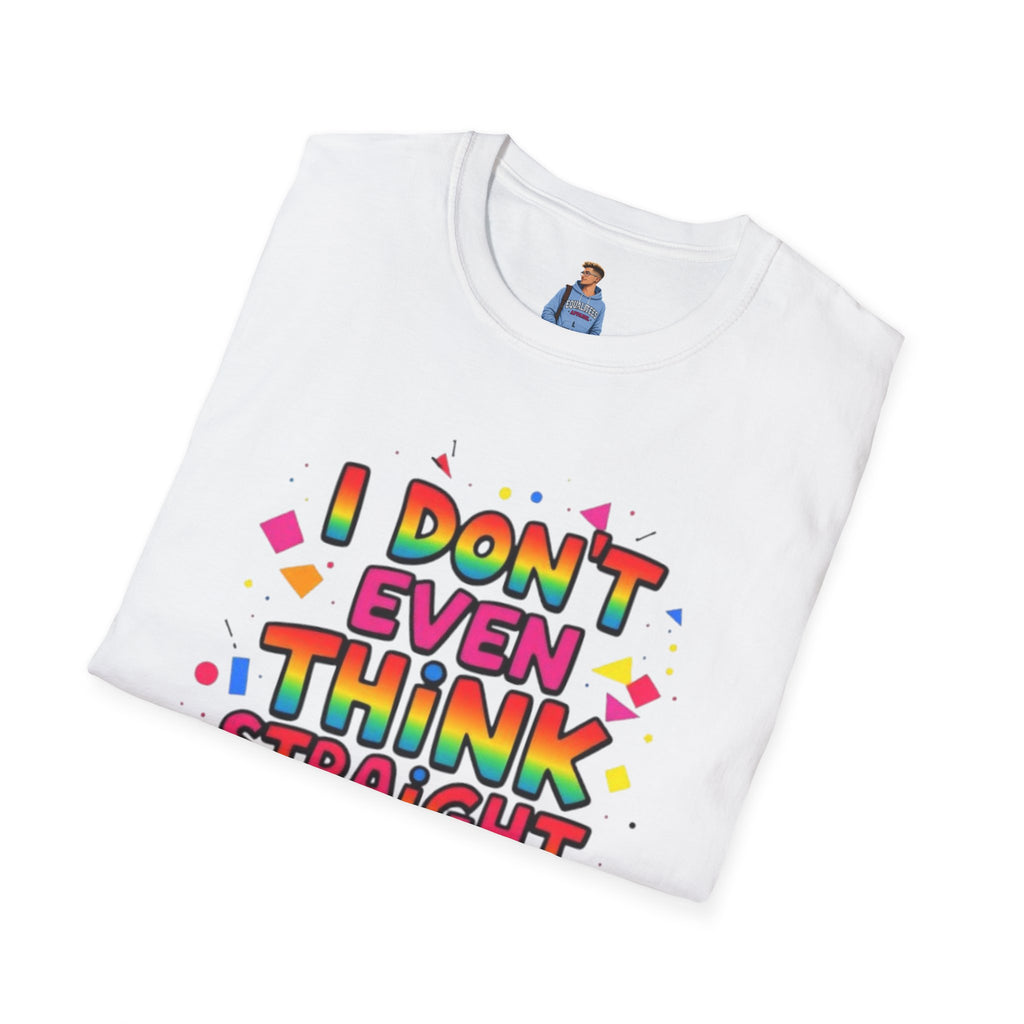 I Don't Even Think Straight Pride Tee