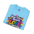 How Other People Love Rainbow T-Shirt — Inspirational LGBTQ+ Pride Tee