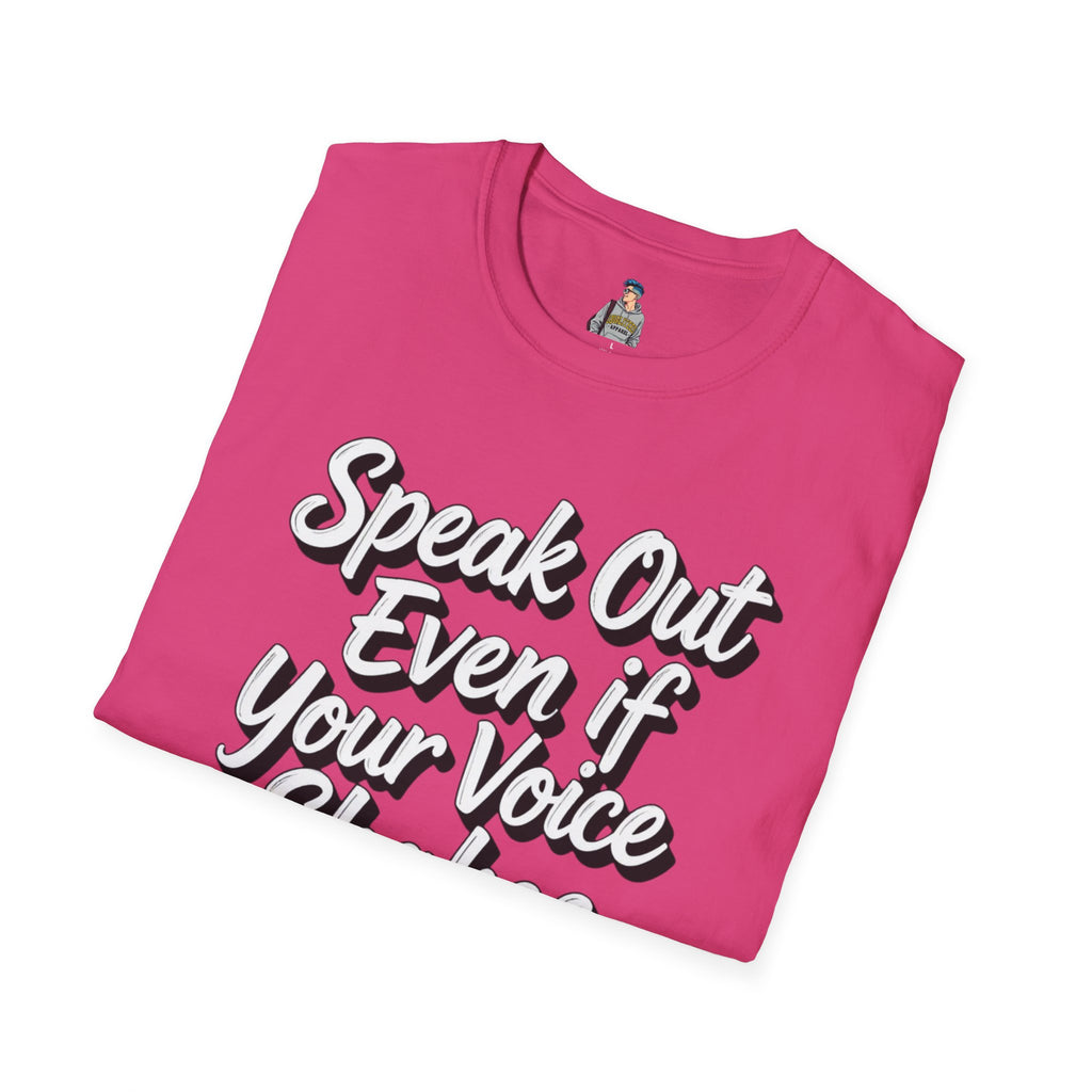 Speak Out T-Shirt Even If Your Voice Shakes